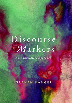 Ranger, Graham. Discourse Markers - An Enunciative Approach. Springer International Publishing, 2019.