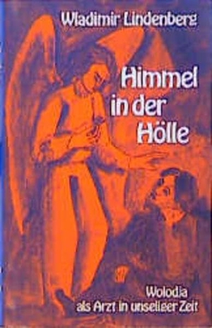 Lindenberg, Wladimir. Himmel in der Hölle - Wolodja als Arzt in unseliger Zeit. Reinhardt Ernst, 1988.