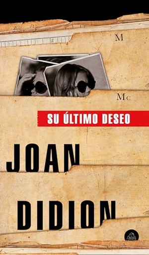 Didion, Joan. Su Último Deseo / The Last Thing He Wanted. Prh Grupo Editorial, 2019.