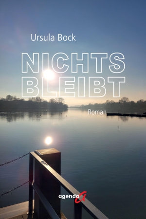 Bock, Ursula. Nichts bleibt. agenda Verlag GmbH & Co., 2026.