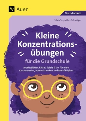 Segmüller-Schwaiger, Silvia. Kleine Konzentrationsübungen für die Grundschule - Arbeitsblätter, Rätsel, Spiele & Co. für mehr Konzentration, Aufmerksamkeit und Merkfähigkeit (1. bis 4. Klasse). Auer Verlag i.d.AAP LW, 2023.