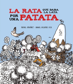 Ordóñez Cuadrado, Rafael / Daniel Piqueras Fisk. La rata que daba la lata por una patata. Editorial Libre Albedrío, 2020.