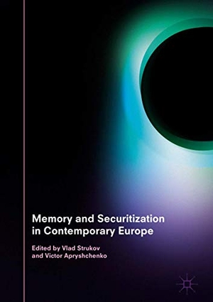 Apryshchenko, Victor / Vlad Strukov (Hrsg.). Memory and Securitization in Contemporary Europe. Palgrave Macmillan UK, 2018.