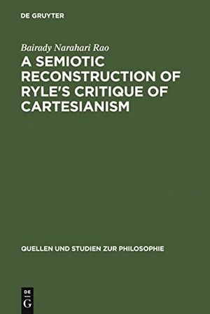 Rao, Bairady Narahari. A Semiotic Reconstruction of Ryle's Critique of Cartesianism. De Gruyter, 1994.