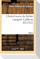 Chefs-d'oeuvre du théâtre espagnol. Caldéron. T02