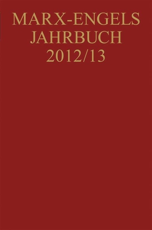 Hubmann, Gerald / Claudia Reichel et al (Hrsg.). Marx-Engels-Jahrbuch 2012/13. De Gruyter Akademie Forschung, 2014.