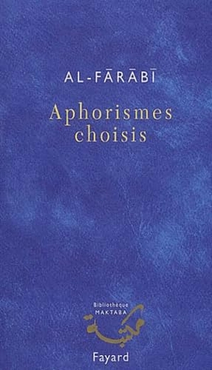 Al-Farabi. Aphorismes choisis. Fayard-France, 2022.