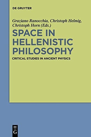 Ranocchia, Graziano / Christoph Horn et al (Hrsg.). Space in Hellenistic Philosophy - Critical Studies in Ancient Physics. De Gruyter, 2017.