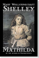 Mathilda by Mary Wollstonecraft Shelley, Fiction, Classics