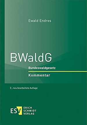Endres, Ewald. BWaldG - Bundeswaldgesetz. Kommentar. Schmidt, Erich Verlag, 2021.