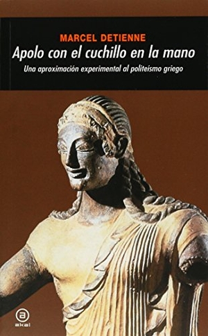 Detienne, Marcel. Apolo con el cuchillo en la mano : una aproximación experimental al politeísmo griego. Ediciones Akal, 2001.