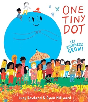 Rowland, Lucy. One Tiny Dot. Templar Books, 2022.