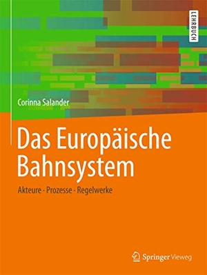 Salander, Corinna. Das Europäische Bahnsystem - Akteure, Prozesse, Regelwerke. Springer, 2019.