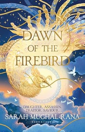 Rana, Sarah Mughal. Dawn of the Firebird. Bloomsbury UK, 2025.