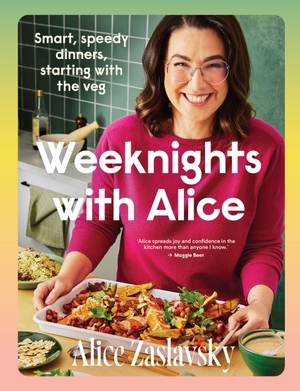 Zaslavsky, Alice. Weeknights with Alice - Smart, speedy dinners, starting with the veg. Murdoch Books - IWUK, 2026.