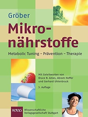 Gröber, Uwe. Mikronährstoffe für die Kitteltasche - Metabolic Tuning - Prävention - Therapie. Wissenschaftliche, 2010.