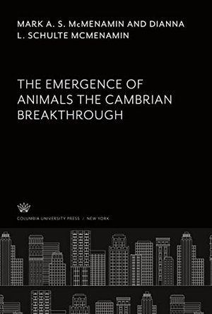 Mcmenamin, Mark A. S. / Dianna L. Schulte Mcmenamin. The Emergence of Animals the Cambrian Breakthrough. Columbia University Press, 2022.