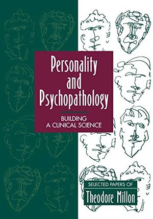 Millon, Theodore / Millon. Personality and Psychopathology - Building a Clinical Science: Selected Papers of Theodore Millon. John Wiley & Sons, 1995.