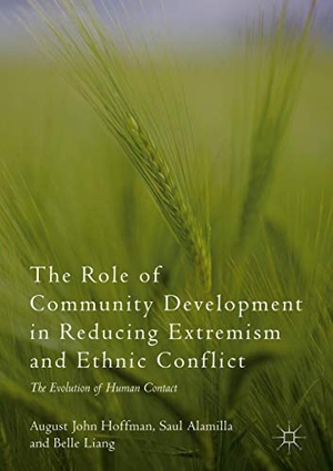 Hoffman, August John / Liang, Belle et al. The Role of Community Development in Reducing Extremism and Ethnic Conflict - The Evolution of Human Contact. Springer International Publishing, 2018.