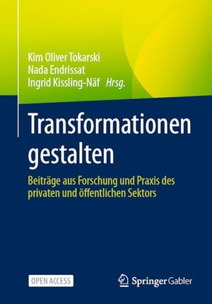 Tokarski, Kim Oliver / Nada Endrissat et al (Hrsg.). Transformationen gestalten - Beiträge aus Forschung und Praxis des privaten und öffentlichen Sektors. Springer-Verlag GmbH, 2024.