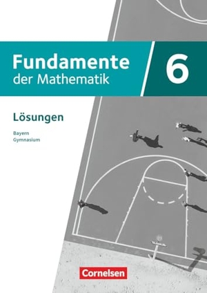 Fundamente der Mathematik 6. Jahrgangsstufe - Bayern - Ausgabe 2023 - Lösungen zum Schulbuch. Cornelsen Verlag GmbH, 2026.