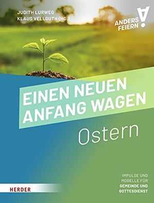Vellguth, Klaus / Judith Lurweg (Hrsg.). Einen neuen Anfang wagen - Ostern anders feiern. Herder Verlag GmbH, 2021.