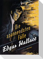 Edgar Wallace - Die spannendsten Fälle