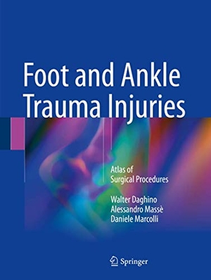 Daghino, Walter / Marcolli, Daniele et al. Foot and Ankle Trauma Injuries - Atlas of Surgical Procedures. Springer International Publishing, 2018.