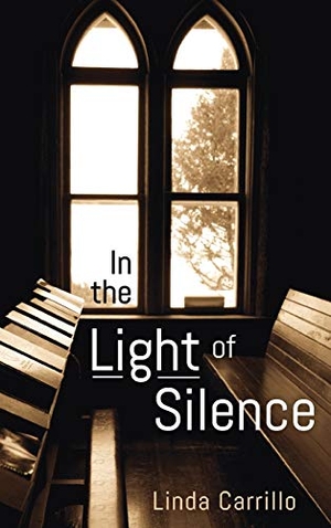Carrillo, Linda. In the Light of Silence. Resource Publications, 2020.