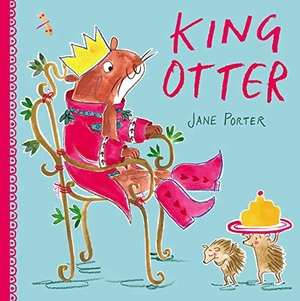 Porter, Jane. King Otter. Simon & Schuster Ltd, 2019.
