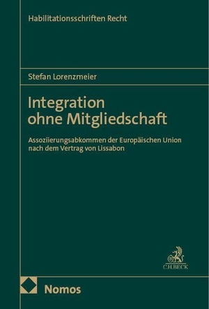 Lorenzmeier, Stefan. Integration ohne Mitgliedschaft - Assoziierungsabkommen der Europäischen Union nach dem Vertrag von Lissabon. Nomos Verlags GmbH, 2025.