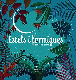 Serra Bonilla, Sebastià. Estels i formigues. El Cep i la Nansa edicions, 2021.