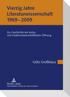 Vierzig Jahre Literaturwissenschaft (1969-2009)