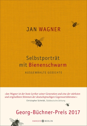 Wagner, Jan. Selbstporträt mit Bienenschwarm - Ausgewählte Gedichte 2001- 2015. Hanser Berlin, 2016.