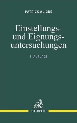 Aligbe, Patrick. Einstellungs- und Eignungsuntersuchungen. C.H. Beck, 2026.