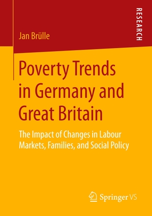Brülle, Jan. Poverty Trends in Germany and Great Britain - The Impact of Changes in Labour Markets, Families, and Social Policy. Springer Fachmedien Wiesbaden, 2018.