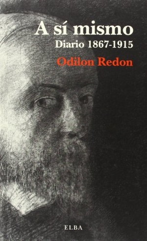 Redon, Odilon. A si mismo, 1867-1915 : diario. Editorial Elba, S.L., 2013.