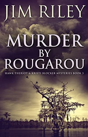 Riley, Jim. Murder by Rougarou. Next Chapter, 2021.