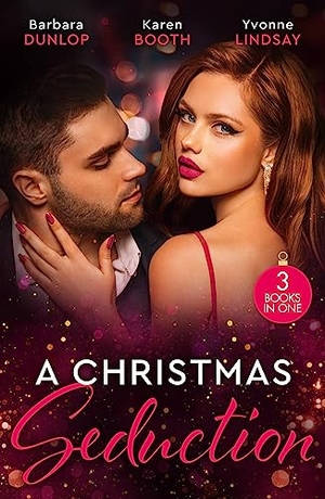 Dunlop, Barbara / Booth, Karen et al. A Christmas Seduction - Twelve Nights of Temptation (Whiskey Bay Brides) / A Christmas Rendezvous / The Christmas Baby Bonus. HarperCollins, 2023.