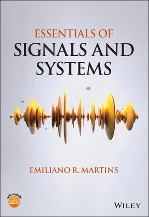 Martins, Emiliano R.. Essentials of Signals and Systems. Wiley John + Sons, 2023.
