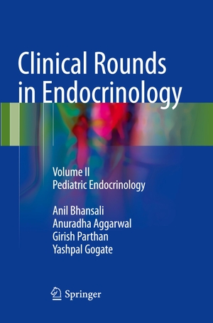 Bhansali, Anil / Gogate, Yashpal et al. Clinical Rounds in Endocrinology - Volume II - Pediatric Endocrinology. Springer India, 2018.
