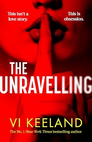 Keeland, Vi. The Unravelling - An addictive, spicy and fast-paced thriller. Little, Brown Book Group, 2024.