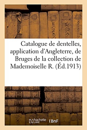 Paulme, Marius. Catalogue de dentelles anciennes, application d'Angleterre, de Bruges, Bruxelles, Chantilly - robes en Bruges, en point à l'aiguille et en valenciennes de la collection de Mademoiselle R.. Hachette Livre, 2021.