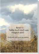 Band 15, Sollte doch noch was möglich sein?