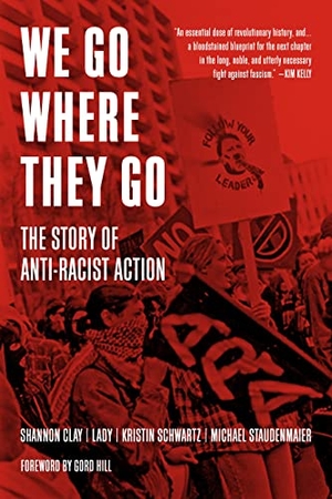 Schwartz, Kristin / Staudenmaier, Michael et al. We Go Where They Go - The Story of Anti-Racist Action. PM Press, 2023.