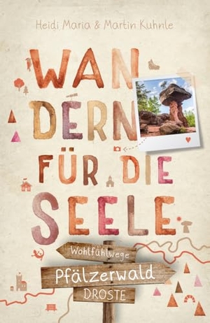 Kuhnle, Heidi Maria / Martin Kuhnle. Pfälzerwald. Wandern für die Seele - Wohlfühlwege. Droste Verlag, 2024.