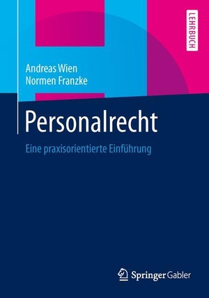 Franzke, Normen / Andreas Wien. Personalrecht - Eine praxisorientierte Einführung. Springer Fachmedien Wiesbaden, 2015.