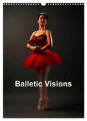 Balletic Visions (Wall Calendar 2024 DIN A3 portrait), CALVENDO 12 Month Wall Calendar