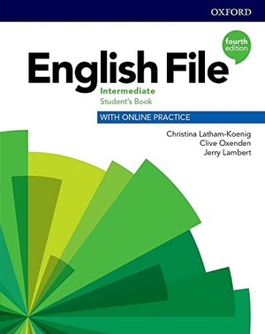 Latham-Koenig, Christina / Oxenden, Clive et al. English File: Intermediate. Student's Book with Online Practice. Oxford University ELT, 2018.