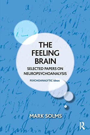 Solms, Mark. The Feeling Brain - Selected Papers on Neuropsychoanalysis. Taylor & Francis Ltd, 2015.